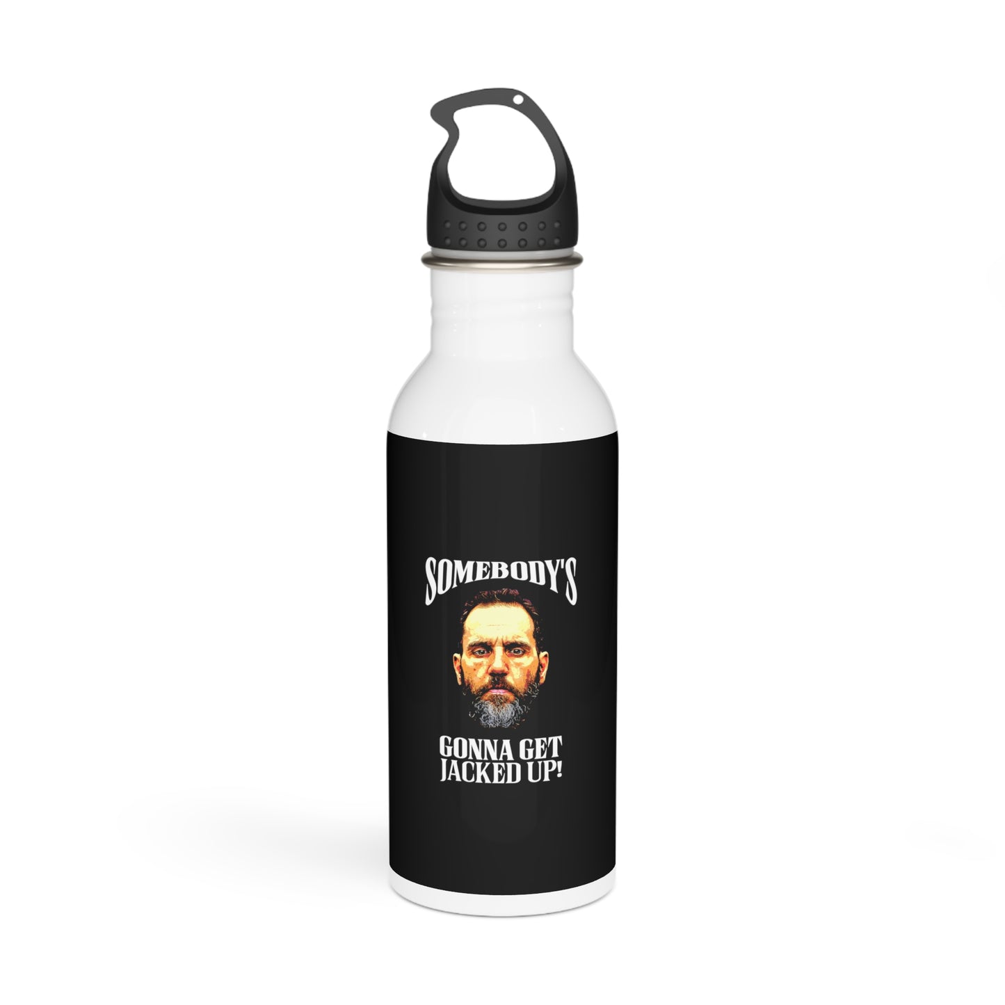 SOMEBODY'S GONNA GET JACKED UP! - Stainless Steel Water Bottle